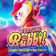 jogos do tigrinho falso